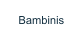 Bambinis